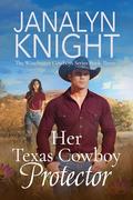 Her Texas Cowboy Protector (The Winchester Cowboys Series) (The Winchester Cowboys #3) by Janalyn Knight