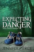 Expecting Danger: Christian Romantic Suspense (Small Town Guardians #2) by Jennifer Pierce