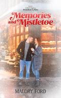 Memories and Mistletoe (A Reindeer Pass Christmas #1) by Malory Ford