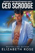 CEO Scrooge (Bad Boys of Sweetwater #13.5) by Elizabeth Rose
