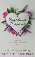 Highland Proposal: A Good Southern Woman Short by Alicia Hunter Pace
