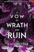 A Vow of Wrath and Ruin by K.W. Foster