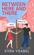 Between Here and There by Kyra Ysabel