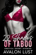 22 Shades of Taboo: Erotica Short Stories, Quick and Filthy Bedtime Stories for Adults by Avalon Lust