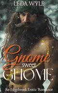 Gnome Sweet Gnome: A Monster Erotic Romance by Leda Wyle