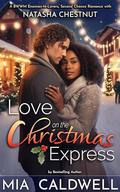 Love on the Christmas Express: An Enemies to Lovers, Second Chance Romance by Natasha Chestnut