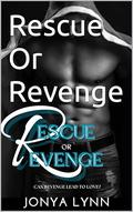 Rescue Or Revenge by Jonya Lynn