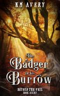 The Badger in His Burrow (Beyond the Veil #8) by K.M. Avery