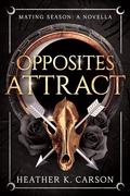 Opposites Attract: A Mating Season Novella (Mating Season #3.5) by Heather K. Carson