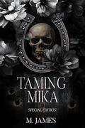 Taming Mika: A Billionaire Dark Mafia Romance by M. James