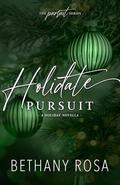 Holidate Pursuit (The Pursuit #2) by Bethany Rosa