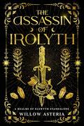 The Assassin Of Irolyth (Realms of Elswyth #2) by Willow Asteria