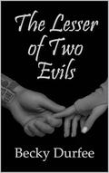 The Lesser of Two Evils by Becky Durfee