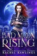 Bad Moon Rising: A Slow Burn, Why Choose Urban Fantasy Romance by Rachel Rawlings