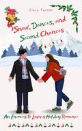 Snow, Dances, and Second Chances: An Enemies to Lovers Holiday Romance by Ciara Turner