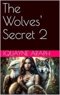 The Wolves' Secret 2 by Iquayne Araph