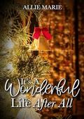 It’s a Wonderful Life After All by Allie Marie