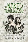 The Naked Trailblazer by Sarita Laroche