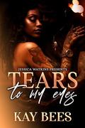 Tears To My Eyes by Kay Bees