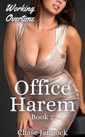 Working Overtime: A Contemporary Harem Adventure by Chase Jannock