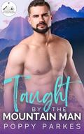 Taught by the Mountain Man: A Steamy Small Town Instalove Romance (The Mountain Men of Heartwood #6) by Poppy Parkes