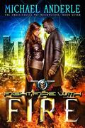 Fight Fire with Fire by Michael Anderle
