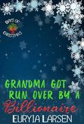 Grandma Got Run Over By a Billionaire: 12 Days of Christmas (12 Days of Christmas) by Euryia Larsen