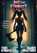 Rise of the Strongest Girl Next Door 1: LitRPG with a yandere twist by Yuki Knightley, Gwen Grayson