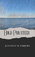Bold Privateer by Jeannelle M. Ferreira