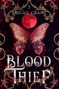 Blood Thief by Abigail Grant