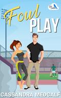 Fowl Play: A Small Town Sports Romance by Cassandra Medcalf