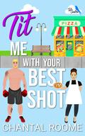 Tit Me With Your Best Shot by Chantal Roome