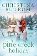 A Pine Creek Holiday (The Cowboys of Pine Creek #6) by Christina Butrum