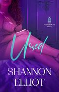 Used (The Playground Club #2) by Shannon Elliot