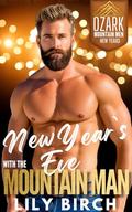 New Year's Eve With The Mountain Man: A Friends To Lovers One Hour Short Reads Romance by Lily Birch