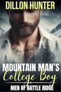 Mountain Man's College Boy: An M/M Small Town Romance Novella by Dillon Hunter