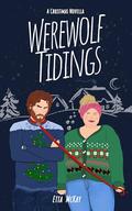 Werewolf Tidings: A Christmas Novella by Etta McKay