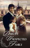Darcy's Unexpected Family: A Pride & Prejudice Variation by Victoria Wellingham