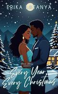 Every Year, Every Christmas by Erika Latanya
