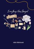 Everything Has Changed by Addie Hildebrandt