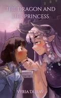 The Dragon and Her Princess by Vyria Durav