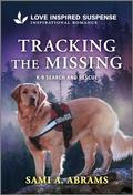 Tracking the Missing (K-9 Search and Rescue #13) by Sami A. Abrams