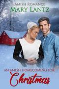 An Amish Homecoming For Christmas by Mary Lantz