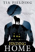 Finding Home (Build-A-Pack #2) by Tia Fielding