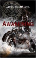 Awakening: Rebel Sons MC Book 3 by Gracie Williams