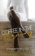 Coffee In The Morning by Tyra Racquel