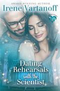 Dating Rehearsals with the Scientist: An almost fake dating sweet romance (Fresh Start at Forty #2) by Irene Vartanoff