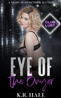 Eye of the Buyer: A Night To Remember Auction (A Night To Remember Auction #11) by K.R. Hall