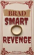 Brad Smart Revenge: An anthology story about cheating wife secret affair and husband punishment by Bella Logan