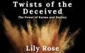 Twists of the Deceived: The Power of Karma and Destiny by Lily Rose